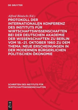 Abbildung von Bönisch | Protokoll der Internationalen Konferenz des Instituts für Wirtschaftswissenschaften bei der Deutschen Akademie der Wissenschaften zu Berlin vom 18.-21. Oktober 1960 zu dem Thema: Neue Erscheinungen in der modernen bürgerlichen politischen Ökonomie | 1. Auflage | 1962 | beck-shop.de
