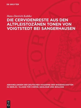 Abbildung von Kahlke | Die Cervidenreste aus den altpleistozänen Tonen von Voigtstedt bei Sangerhausen | 1. Auflage | 1959 | beck-shop.de
