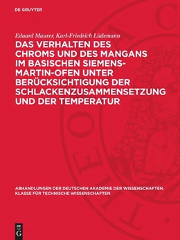Abbildung von Maurer / Lüdemann | Das Verhalten des Chroms und des Mangans im basischen Siemens-Martin-Ofen unter Berücksichtigung der Schlackenzusammensetzung und der Temperatur | 1. Auflage | 1955 | beck-shop.de