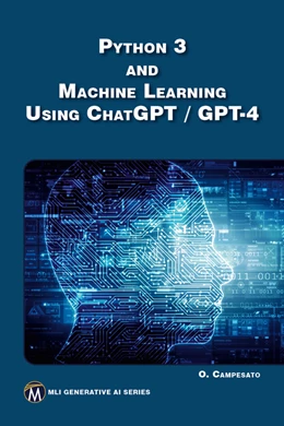 Abbildung von Campesato | Python 3 and Machine Learning Using ChatGPT/GPT-4 | 1. Auflage | 2024 | beck-shop.de