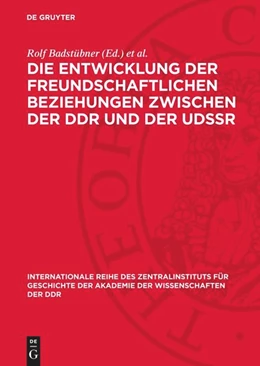 Abbildung von Badstübner / Bartel | Die Entwicklung der freundschaftlichen Beziehungen zwischen der DDR und der UdSSR | 1. Auflage | 1978 | beck-shop.de