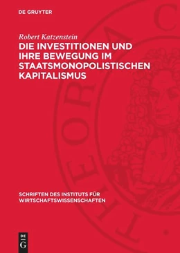 Abbildung von Katzenstein | Die Investitionen und ihre Bewegung im staatsmonopolistischen Kapitalismus | 1. Auflage | 1967 | beck-shop.de