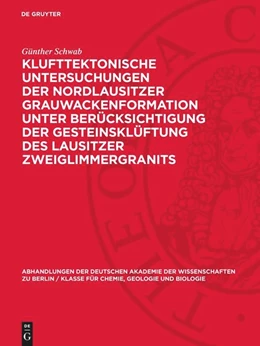 Abbildung von Schwab | Klufttektonische Untersuchungen der Nordlausitzer Grauwackenformation unter Berücksichtigung der Gesteinsklüftung des Lausitzer Zweiglimmergranits | 1. Auflage | 1962 | beck-shop.de