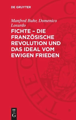Abbildung von Buhr / Losurdo | Fichte - die Französische Revolution und das Ideal vom ewigen Frieden | 1. Auflage | 1991 | beck-shop.de