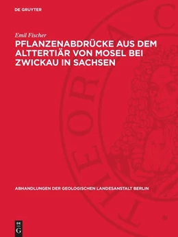 Abbildung von Fischer | Pflanzenabdrücke aus dem Alttertiär von Mosel bei Zwickau in Sachsen | 1. Auflage | 1950 | beck-shop.de