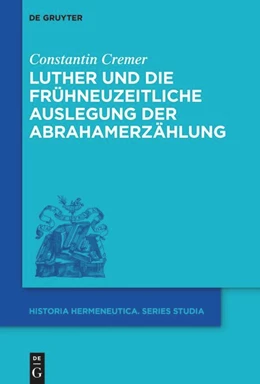 Abbildung von Cremer | Luther und die frühneuzeitliche Auslegung der Abrahamerzählung | 1. Auflage | 2024 | beck-shop.de