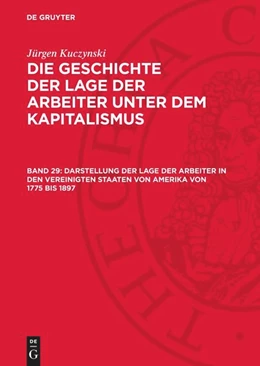 Abbildung von Kuczynski | Darstellung der Lage der Arbeiter in den Vereinigten Staaten von Amerika von 1775 bis 1897 | 1. Auflage | 1966 | beck-shop.de