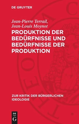 Abbildung von Terrail / Moynot | Produktion der Bedürfnisse und Bedürfnisse der Produktion | 1. Auflage | 1976 | beck-shop.de