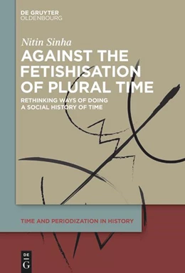 Abbildung von Sinha | Against the Fetishisation of Plural Time | 1. Auflage | 2025 | beck-shop.de