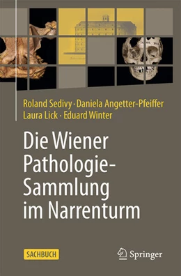 Abbildung von Sedivy / Angetter-Pfeiffer | Die Wiener Pathologie-Sammlung im Narrenturm | 1. Auflage | 2025 | beck-shop.de
