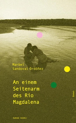 Abbildung von Sandoval Ordóñez | An einem Seitenarm des Río Magdalena | 1. Auflage | 2025 | beck-shop.de
