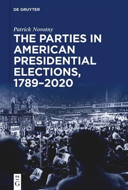 Abbildung von Novotny | The Parties in American Presidential Elections, 1789–2020 | 1. Auflage | 2025 | beck-shop.de