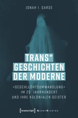 Abbildung von Garde | Trans* Geschichten der Moderne | 1. Auflage | 2025 | beck-shop.de