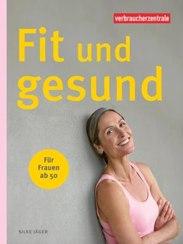 Abbildung von Jäger / Verbraucherzentrale NRW | Fit und gesund für Frauen ab 50 | 1. Auflage | 2025 | beck-shop.de