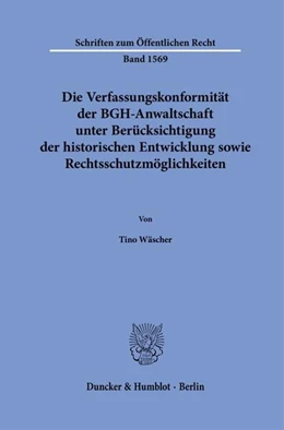 Abbildung von Wäscher | Die Verfassungskonformität der BGH-Anwaltschaft unter Berücksichtigung der historischen Entwicklung sowie Rechtsschutzmöglichkeiten | 1. Auflage | 2025 | beck-shop.de