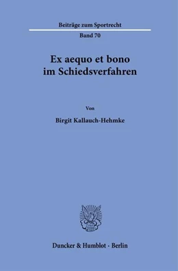 Abbildung von Kallauch-Hehmke | Ex aequo et bono im Schiedsverfahren | 1. Auflage | 2025 | beck-shop.de