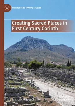 Abbildung von Paddock | Creating Sacred Places in First Century Corinth | 1. Auflage | 2025 | beck-shop.de