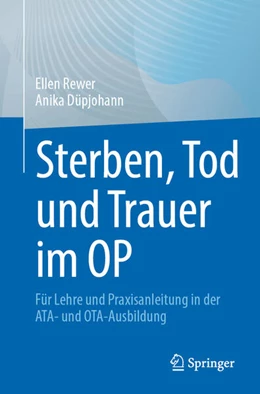 Abbildung von Rewer / Düpjohann | Sterben, Tod und Trauer im OP | 1. Auflage | 2025 | beck-shop.de