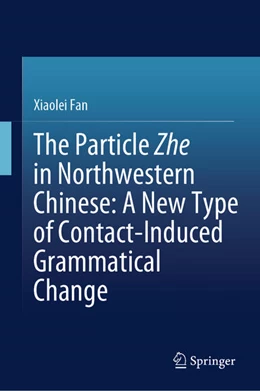 Abbildung von Fan | The Particle Zhe in Northwestern Chinese: A New Type of Contact-Induced Grammatical Change | 1. Auflage | 2025 | beck-shop.de