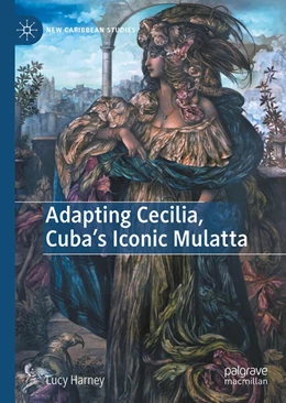 Abbildung von Harney | Adapting Cecilia, Cuba's Iconic Mulatta | 1. Auflage | 2025 | beck-shop.de