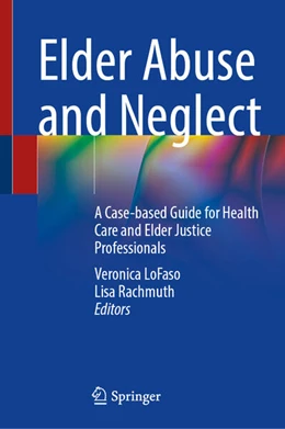 Abbildung von LoFaso / Rachmuth | Elder Abuse and Neglect | 1. Auflage | 2025 | beck-shop.de