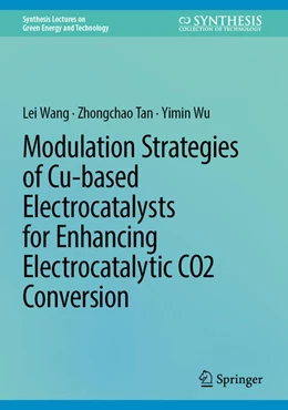 Abbildung von Wang / Tan | Modulation Strategies of Cu-based Electrocatalysts for Enhancing Electrocatalytic CO2 Conversion | 1. Auflage | 2025 | beck-shop.de