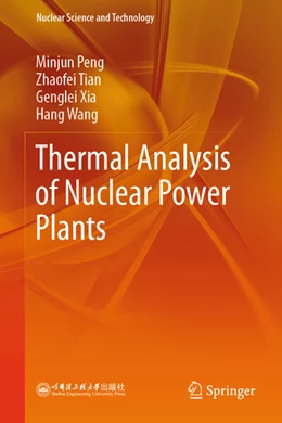 Abbildung von Peng / Tian | Thermal Analysis of Nuclear Power Plants | 1. Auflage | 2025 | beck-shop.de