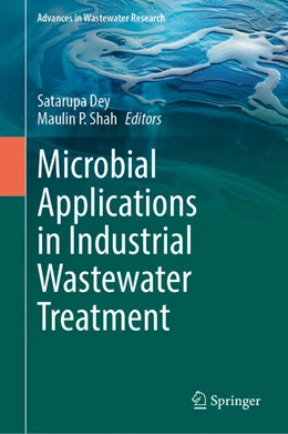 Abbildung von Dey / Shah | Microbial Applications in Industrial Wastewater Treatment | 1. Auflage | 2025 | beck-shop.de