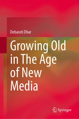 Abbildung von Dhar | Growing Old in The Age of New Media | 1. Auflage | 2025 | beck-shop.de