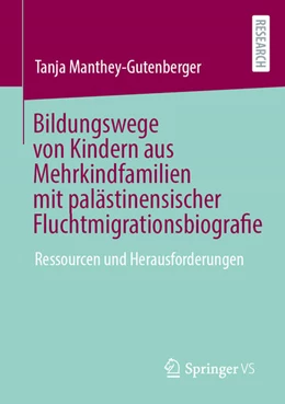 Abbildung von Manthey-Gutenberger | Bildungswege von Kindern aus Mehrkindfamilien mit palästinensischer Fluchtmigrationsbiografie | 1. Auflage | 2025 | beck-shop.de
