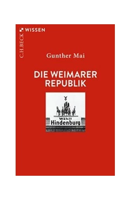 Abbildung von Mai, Gunther | Die Weimarer Republik | 5. Auflage | 2025 | 2477 | beck-shop.de