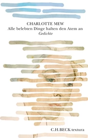 Cover: Charlotte Mew, Alle belebten Dinge halten den Atem an