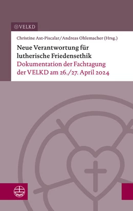 Abbildung von Im Auftrag der Vereinigten Evangelisch-Lutherischen Kirche (VELKD) hrsg. von Christine Axt-Piscalar und Andreas Ohlemacher | Neue Verantwortung für lutherische Friedensethik | 1. Auflage | 2025 | beck-shop.de