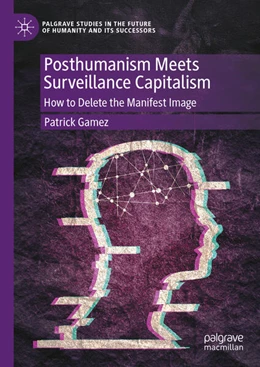 Abbildung von Gamez | Posthumanism Meets Surveillance Capitalism | 1. Auflage | 2025 | beck-shop.de