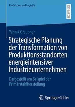 Abbildung von Graupner | Strategische Planung der Transformation von Produktionsstandorten energieintensiver Industrieunternehmen | 1. Auflage | 2025 | beck-shop.de