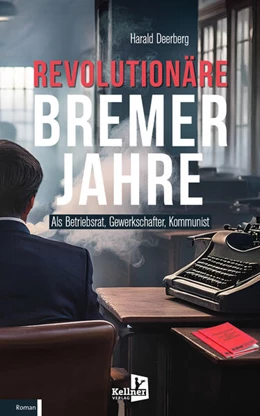Abbildung von Deerberg | Revolutionäre Bremer Jahre | 1. Auflage | 2025 | beck-shop.de