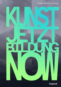 Abbildung von Winkler | KUNST! JETZT! BILDUNG! NOW! | 1. Auflage | 2025 | beck-shop.de
