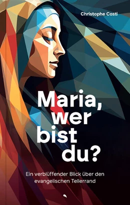 Abbildung von Costi | Maria, wer bist du? | 1. Auflage | 2025 | beck-shop.de