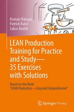 Abbildung von Hänggi / Balve | LEAN Production Training for Practice and Study - 35 Exercises with Solutions | 1. Auflage | 2025 | beck-shop.de
