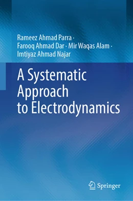 Abbildung von Ahmad Parra / Ahmad Dar | A Systematic Approach to Electrodynamics | 1. Auflage | 2025 | beck-shop.de