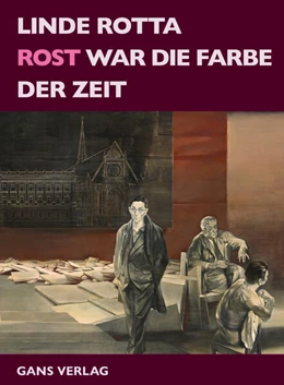Abbildung von Rotta | Rost war die Farbe der Zeit | 1. Auflage | 2025 | beck-shop.de