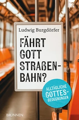 Abbildung von Burgdörfer | Fährt Gott Straßenbahn? | 1. Auflage | 2025 | beck-shop.de