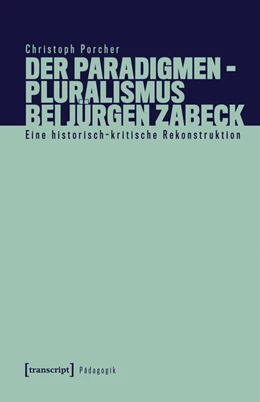 Abbildung von Porcher | Der Paradigmenpluralismus bei Jürgen Zabeck | 1. Auflage | 2025 | beck-shop.de