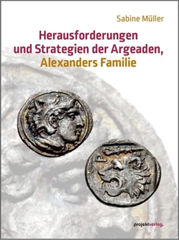 Abbildung von Müller | Herausforderungen und Strategien der Argeaden, Alexanders Familie | 1. Auflage | 2025 | beck-shop.de