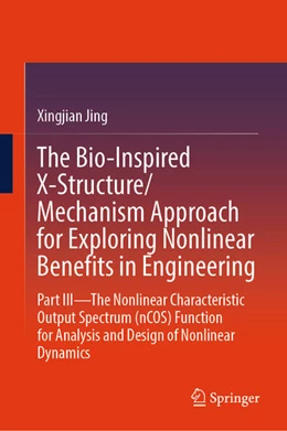 Abbildung von Jing | The Bio-Inspired X-Structure/Mechanism Approach for Exploring Nonlinear Benefits in Engineering | 1. Auflage | 2025 | beck-shop.de