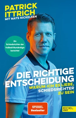 Abbildung von Ittrich / Nickelsen | Die richtige Entscheidung. Warum ich es liebe, Schiedsrichter zu sein | 1. Auflage | 2024 | beck-shop.de
