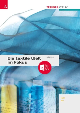 Abbildung von Hauser | Die textile Welt im Fokus. Werkstoffkunde - Textiltechnologie - Warenkunde - Textilveredelung inkl. digitalem Zusatzpaket | 3. Auflage | 2024 | beck-shop.de