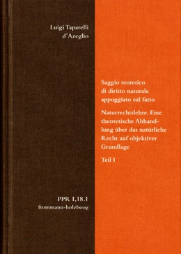 Abbildung von d’Azeglio / Schrage | Luigi Taparelli d’Azeglio: Saggio teoretico di diritto naturale appoggiato sul fatto. Naturrechtslehre. Eine theoretische Abhandlung über das natürliche Recht auf objektiver Grundlage. Teil I | 1. Auflage | 2025 | beck-shop.de