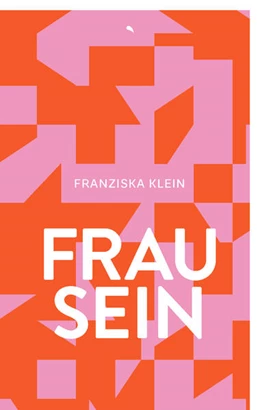 Abbildung von Klein | Frau sein | 1. Auflage | 2025 | beck-shop.de