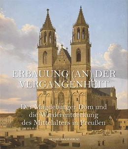 Abbildung von Köster / Theisen | Der Magdeburger Dom und die Wiederentdeckung des Mittelalters in Preußen | 1. Auflage | 2025 | beck-shop.de